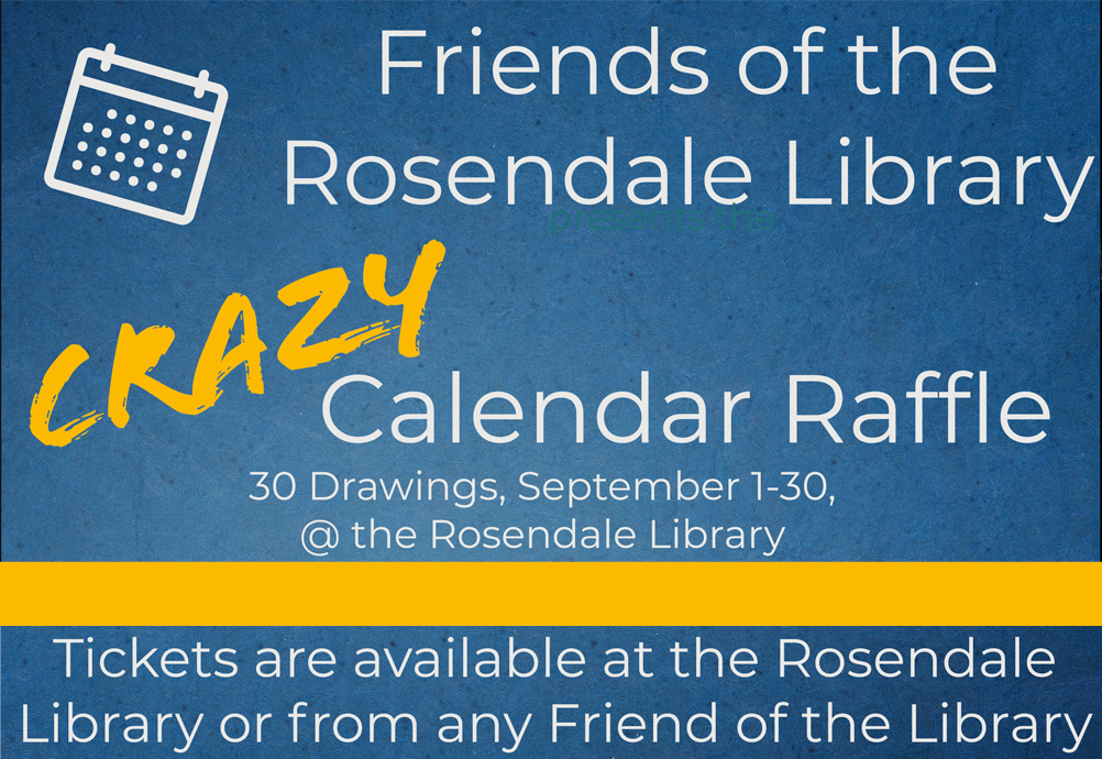 Friends of the Rosendale Library Crazy Calendar Raffle! 30 drawings during the month of September. Tickets available at the library or from any Friend of the Library.